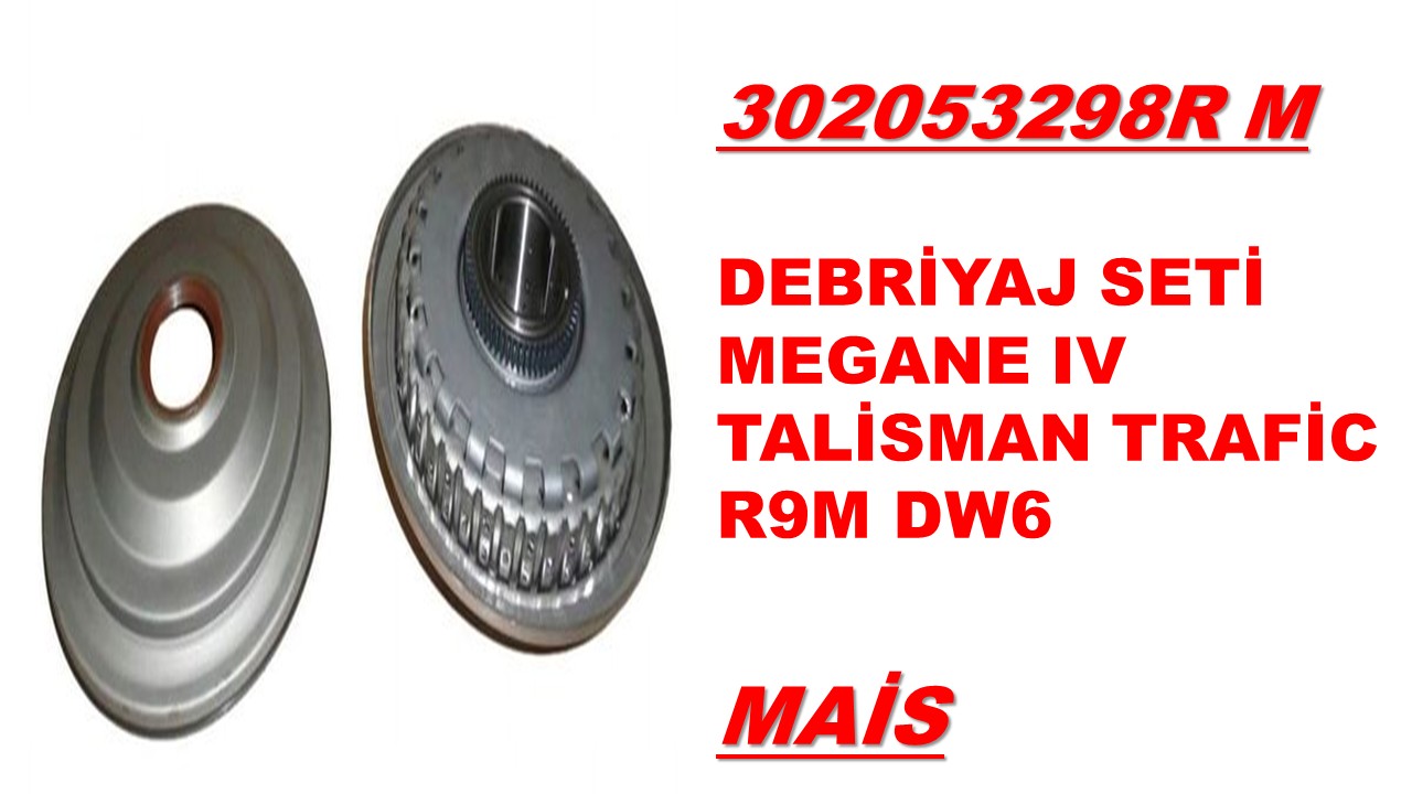 302053298R M / MAİS / DEBRİYAJ SETİ MEGANE IV TALİSMAN TRAFİC R9M DW6